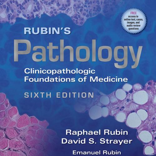 Rubin's Pathology Clinicopathologic Foundations of Medicine, 6th Edition