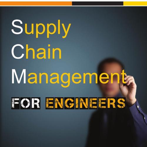 Supply Chain Management for Engineers - Huang, Samuel H_
