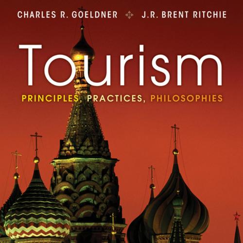 Tourism Principles, Practices, Philosophies, 12th Edition