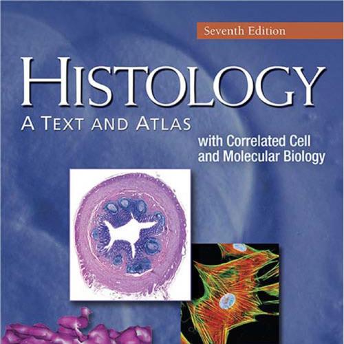 Histology-A Text and Atlas With Correlated Cell and Molecular Biology,7th Edition