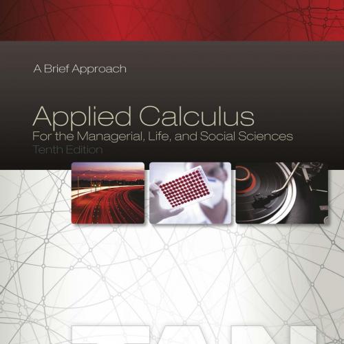 Applied Calculus for the Managerial Life and Social Sciences 10th Edition