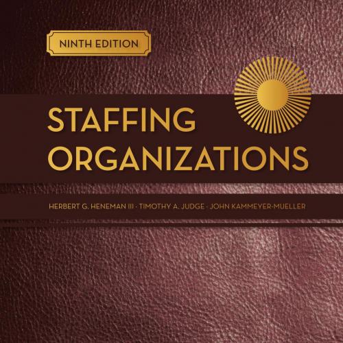 Staffing Organizations 9th Edition - Wei Zhi