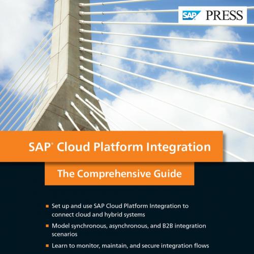 SAP Cloud Platform Integration The Comprehensive Guide 2nd - John Bilay & Peter Gutsche & Mandy Kimmel & Volker Stiehl