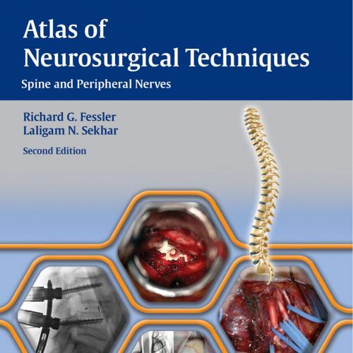 Atlas of Neurosurgical Techniques_ Spine and Peripheral Nerves 2th - Fessler, Richard G.; Laligam N. Sekhar