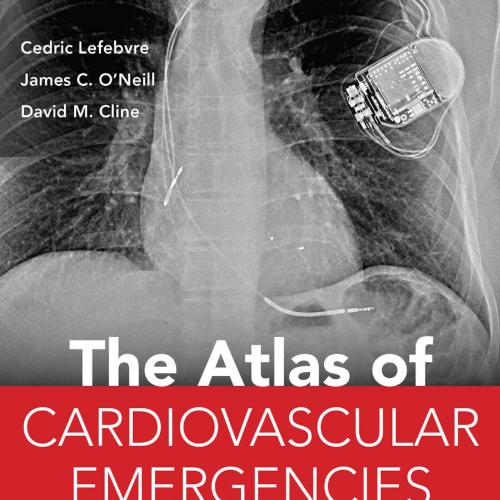 Atlas of Cardiovascular Emergencies - Cedric Lefebvre_James C. O'Neill & David M. Cline
