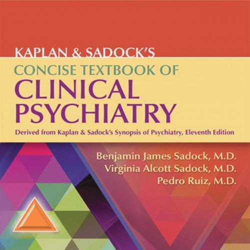 Kaplan & Sadock's Concise Textbook of Clinical Psychiatry 4th - Benjamin Sadock,Virginia A. Sadock,Pedro Ruiz