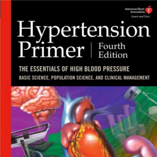 Hypertension Primer The Essentials of High Blood Pressure Basiccience, Population Science, and Clinical Management 4th Edition