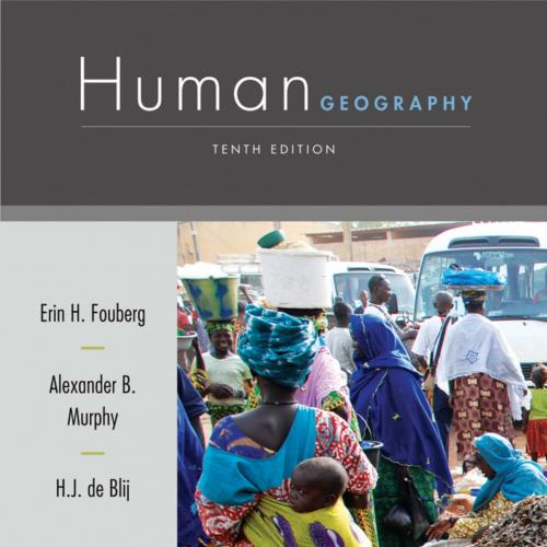 Human Geography People, Place, and Culture, 10th Edition by Erin H. Fouberg