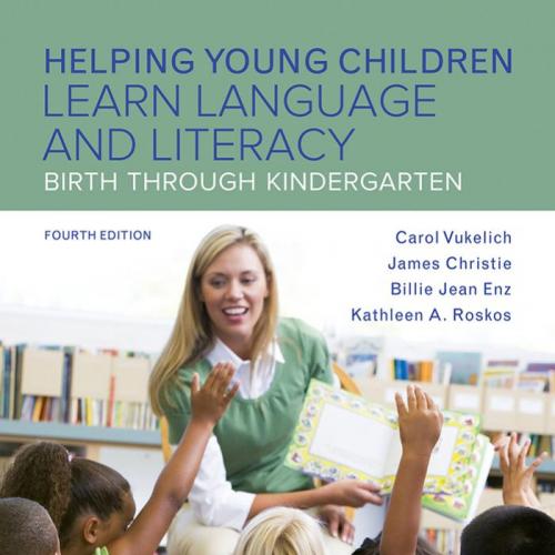 Helping Young Children Learn Language and Literacy 4th Edition