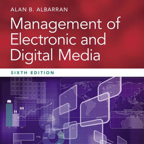 Management of Electronic and Digital Media 6th Edition by Alan B. Albarran - Alan B. Albarran