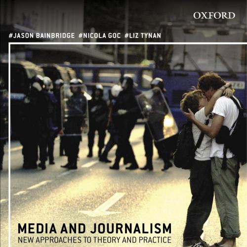 Media and Journalism New Approaches to Theory and Practice 3rd Edition - Bainbridge, Jason; Goc, Nicola; Tynan, Liz