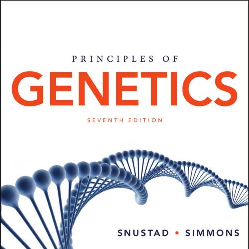 Principles of Genetics, 7th Edition by D. Peter Snustad
