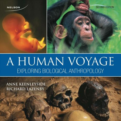 Human Voyage Exploring Biological Anthropology 2nd Edition, A - Wei Zhi