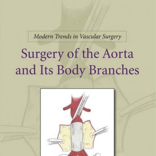 Modern Trends in Vascular SurgerySurgery Of The Aorta & Its Body Branches - Wei Zhi