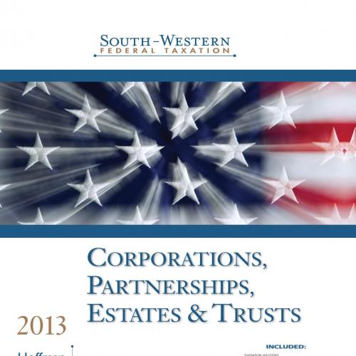 South-Western Federal Taxation 2013_ Corporations, Partnerships, Estates and Trusts, 36th ed_