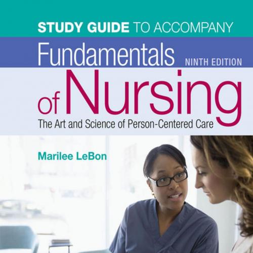Study Guide for Fundamentals of Nursing The Art and Science of Person - Marilee LeBon