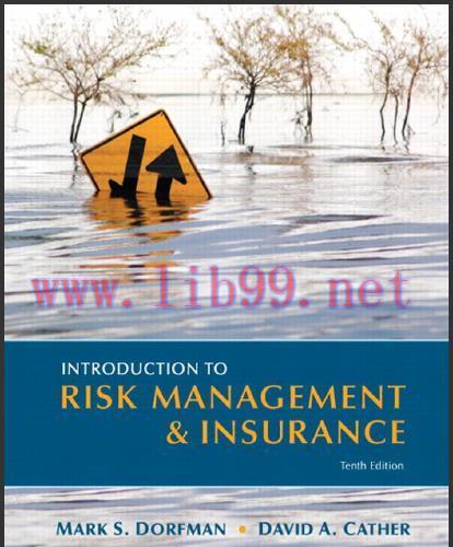 (Test Bank)Introduction to Risk Management and Insurance 10th Edition by Mark S. Dorfman.zip