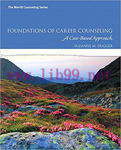 (Test Bank)Foundations of Career Counseling A Case-Based Approach Suzanne M. Dugger.docx