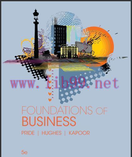 (Test Bank)Foundations of Business 5th Edition by William M. Pride & Robert J. Hughes.zip