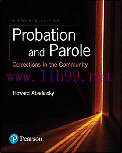 (Solution Manual)Probation and Parole Corrections in the Community, 13th Edition Howard Abadinsky.zip