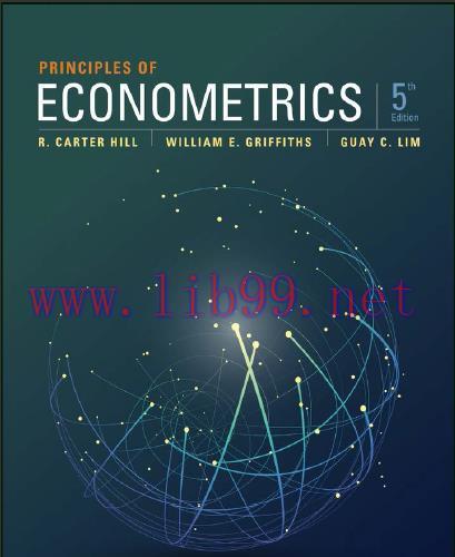 (Testbank)Principles of Econometrics, 5th Edition by Hill, Griffiths