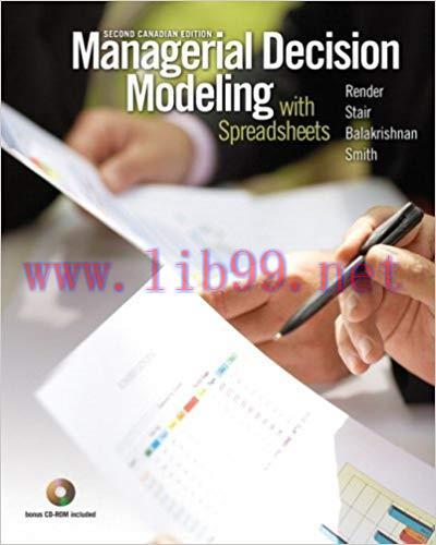 (Solution Manual)Managerial Decision Modeling with Spreadsheets, 2nd Canadian Edition.zip