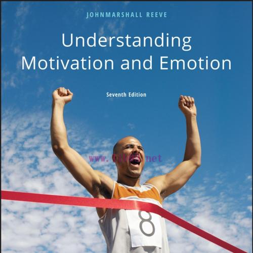 Understanding Motivation and Emotion, 7th Edition - Johnmarshall Reeve