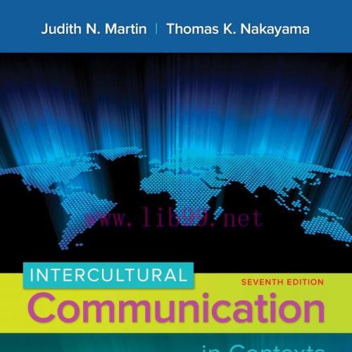 INTERCULTURAL COMMUNICATION IN CONTEXT, SEVENTH EDITION-Judith N. Martin & Thomas K. Nakayama