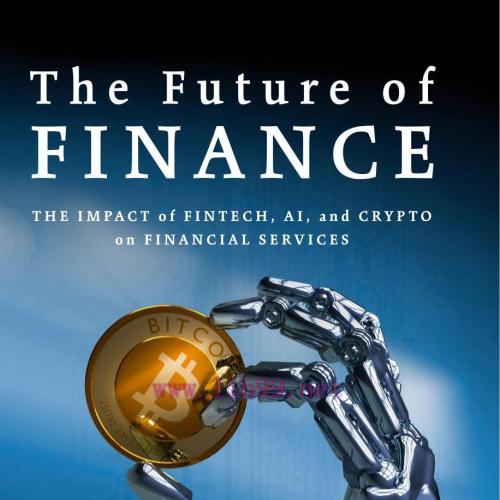 Future of Finance The Impact of FinTech, The - Wei Zhi