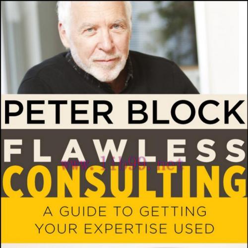 Flawless Consulting A Guide to Getting Your Expertise Used - Peter Block