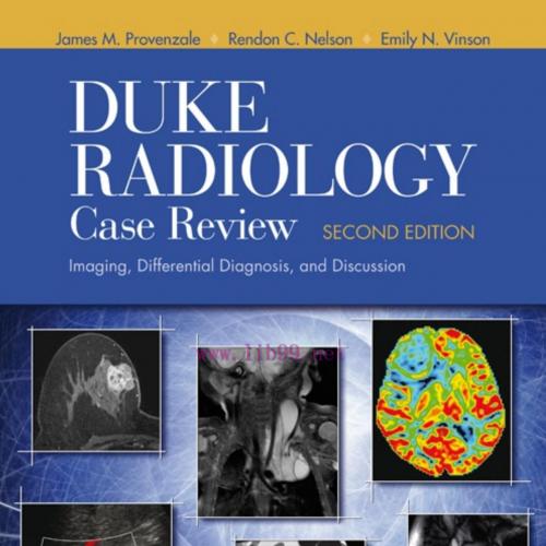 Duke Radiology Case Review-Imaging, Differential Diagnosis, and Discussion, 2nd Edition