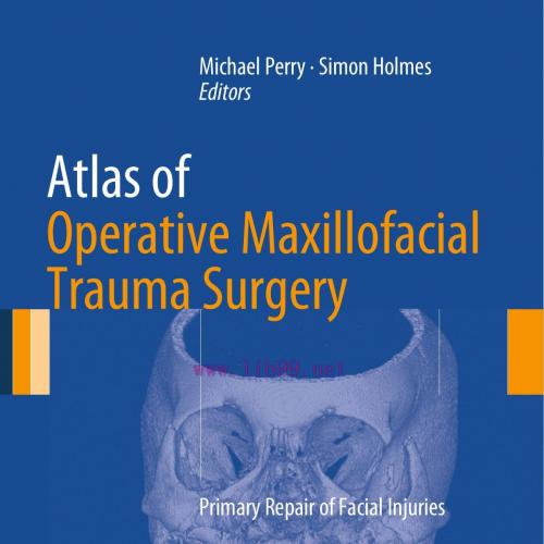 Atlas of Operative Maxillofacial Trauma Surgery Primary Repair of Facial Injuries-Wei Zhi
