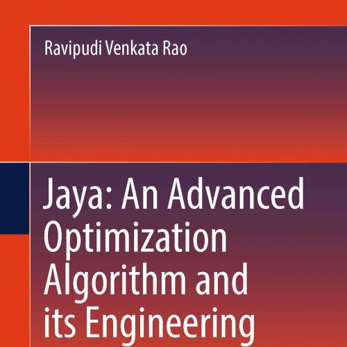 Jaya An Advanced Optimization Algorithm and its Engineering Applications