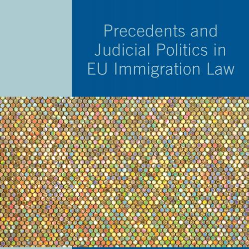 Precedents and Judicial Politics in EU Immigration Law