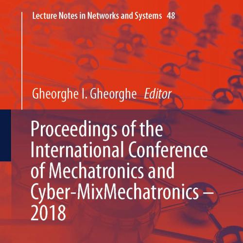 Proceedings of the International Conference of Mechatronics and Cyber-MixMechatronics – 2018