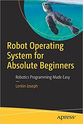 Robot Operating System for Absolute Beginners