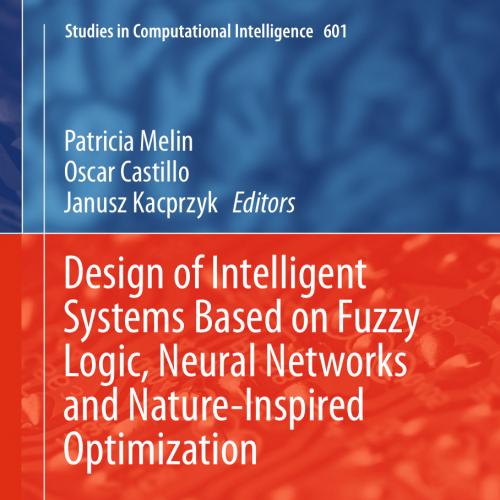 Design of Intelligent Systems Based on Fuzzy Logic, Neural Networks and Nature