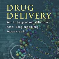 Drug Delivery An Integrated Clinical and Engineering Approach
