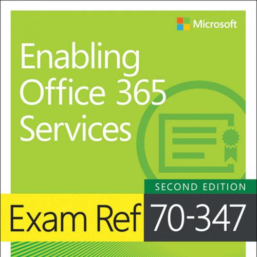 Exam Ref 70-347 Enabling Office 365 Services 2ed