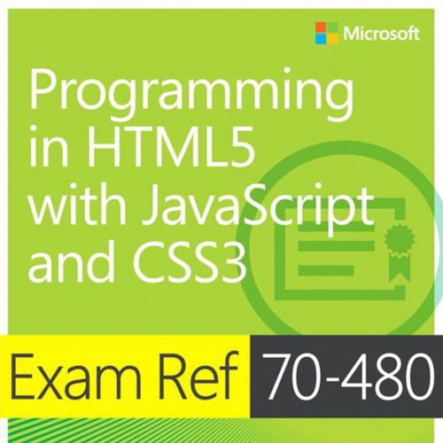 Exam Ref 70-480 Programming in HTML5 with JavaScript and CSS3