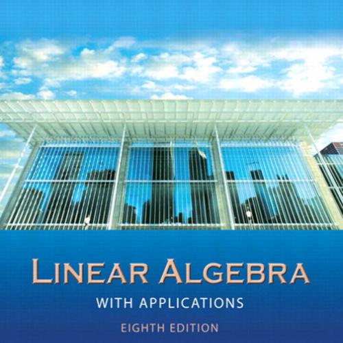 Linear Algebra with Applications, 8 edition (Steve J. Leon