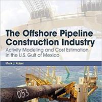 The Offshore Pipeline Construction Industry: Activity Modeling and Cost Estimation in the United States Gulf of Mexico 
