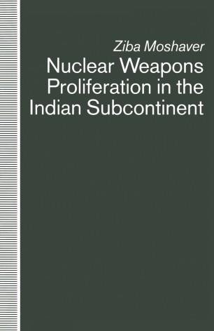Nuclear Weapons Proliferation in the Indian Subcontinent