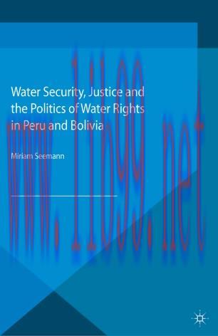 Water Security, Justice and the Politics of Water Rights in Peru and Bolivia
